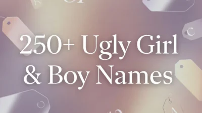 Ugly Girl & Boy Names